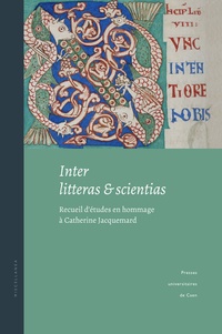 Brigitte Gauvin et Marie-Agnès Lucas-Avenel - Inter litteras et scientias - Recueil d'études en hommage à Catherine Jacquemard.