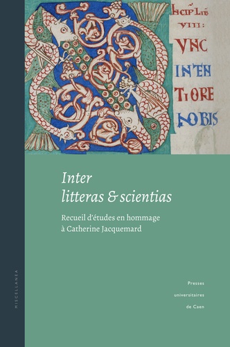 Brigitte Gauvin et Marie-Agnès Lucas-Avenel - Inter litteras et scientias - Recueil d'études en hommage à Catherine Jacquemard.