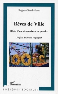 Brigitte Girard-Hainz - Rêves de ville. - Récits d'une vie associative de quartier.