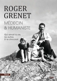 Roger Grenet, médecin & humaniste