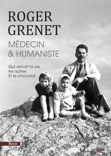 Brigitte Grenet - Roger Grenet, médecin & humaniste.