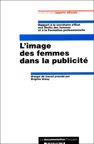 Brigitte Grésy et  Collectif - L'Image Des Femmes Dans La Publicite.