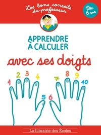 Brigitte Guigui - Apprendre à calculer avec ses doigts - Dès 6 ans.