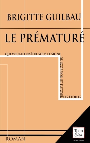 Le prématuré. Qui voulait naître sous le signe du Scorpion et tutoyer les étoiles