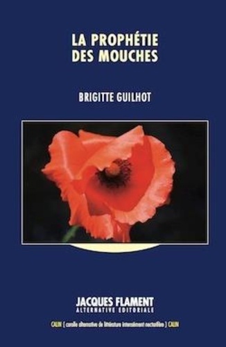 Brigitte Guilhot - La prophétie des mouches.