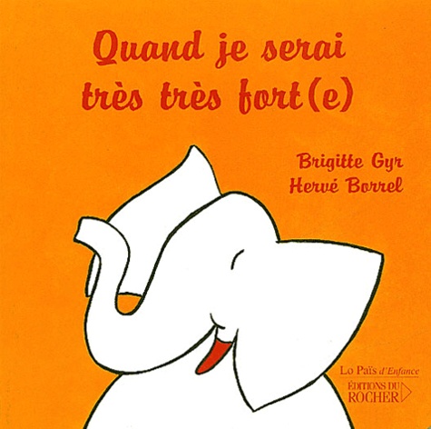 Brigitte Gyr et Hervé Borrel - Quand je serai très très fort(e).