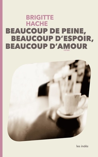  Brigitte Hache - BEAUCOUP DE PEINE, BEAUCOUP D'ESPOIR, BEAUCOUP D'AMOUR.