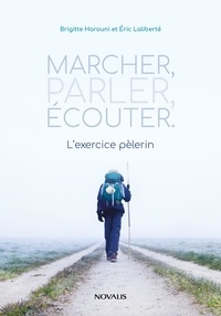Brigitte Harouni et Eric Laliberté - Marcher, parler, écouter - L'exercice pélerin.