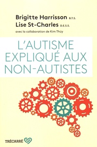 Brigitte Harrisson et Lise St-Charles - L'autisme expliqué aux non-autistes.