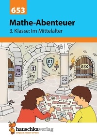 Brigitte Hauschka - Mathematik 653 : Mathe-Abenteuer: Im Mittelalter - 3. Klasse.