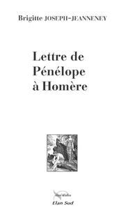 Brigitte Joseph-Jeanneney - Lettre de Pénélope à Homère.