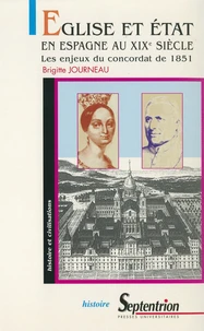 Eglise Et Etat En Espagne Au Xixeme Siecle. Les Enjeux Du Concordat De 1851