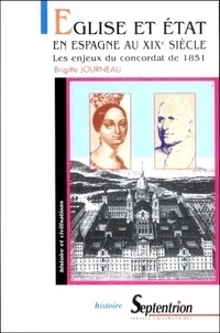 Brigitte Journeau - Eglise Et Etat En Espagne Au Xixeme Siecle. Les Enjeux Du Concordat De 1851.