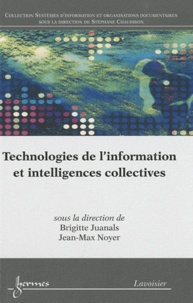 Brigitte Juanals et Jean-Max Noyer - Technologies de l'information et intelligences collectives.