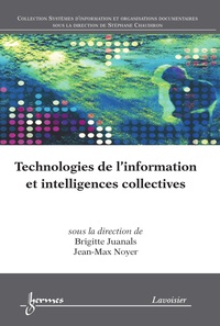 Brigitte Juanals et Jean-Max Noyer - Technologies de l'information et intelligences collectives.