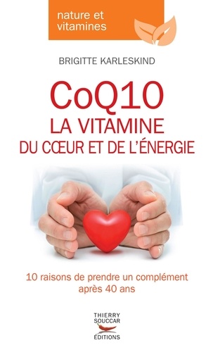 Brigitte Karleskind - CoQ10, la vitamine du coeur et de l'énergie.