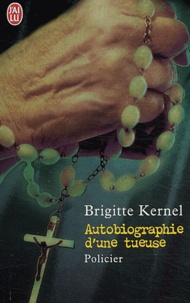 Brigitte Kernel - Autobiographie d'une tueuse.