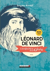Brigitte Kernel - Léonard de Vinci - L'enfance d'un génie.