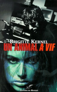 Brigitte Kernel - Un Animal A Vif.