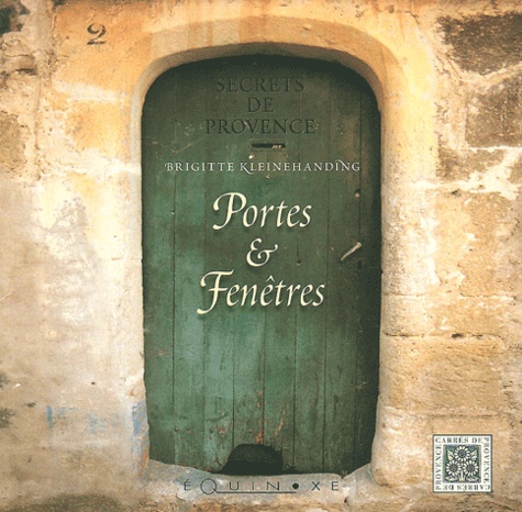 Brigitte Kleinehanding - Portes & Fenetres. Secrets De Provence.