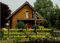 Brigitte Klotzsch - Das einzigartige Leben und Wirken der Architektin Christa Binninger.