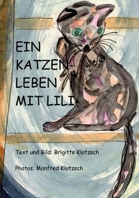Brigitte Klotzsch - Ein Katzenleben mit Lili.