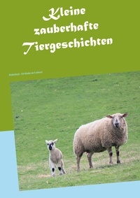 Brigitte Kohrs - Kleine zauberhafte Tiergeschichten - Kinderbuch - Für Kinder ab 4 Jahren!.