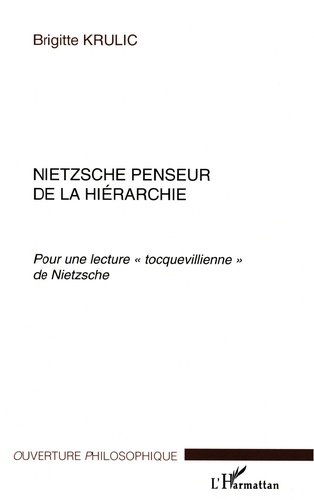 Nietzsche penseur de la hiérarchie.. Pour une lecture " tocquevillienne " de Nietzsche