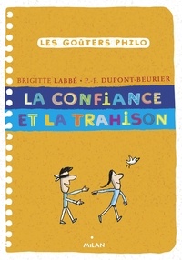 Brigitte Labbé et Pierre-François Dupont-Beurier - La confiance et la trahison.