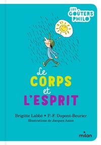 Brigitte Labbé et Pierre-François Dupont-Beurier - Le corps et l'esprit.