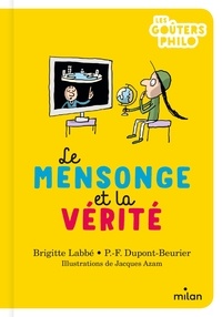Brigitte Labbé et Pierre-François Dupont-Beurier - Le mensonge et la vérité.