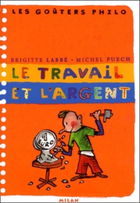 Brigitte Labbé et Michel Puech - Le travail et l'argent.