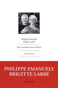 Brigitte Labbé et Philippe Emanuely - Petit inventaire avant d'aimer.