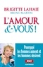 Brigitte Lahaie et Bruno Martin - L'Amour et vous ! - Pourquoi les femmes aiment et les hommes désirent.