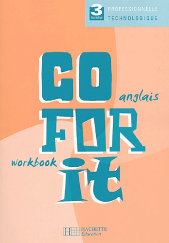 Brigitte Lallement et Angèle Cohen - Anglais 3e professionnelle technologique Go for it - Workbook.