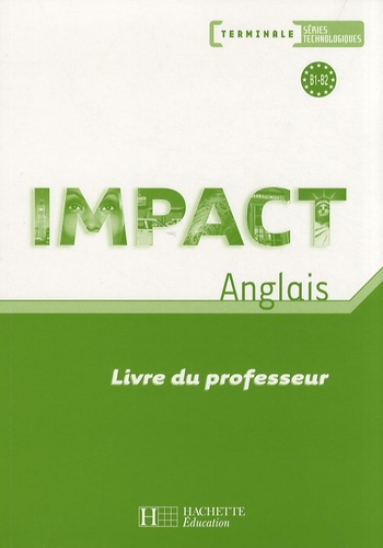 Brigitte Lallement - Anglais Tle séries technologiques Impact - Livre du professeur.