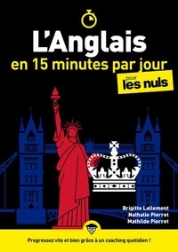 Brigitte Lallement et Nathalie Pierret-Lallement - L'anglais en 15 minutes par jour pour les nuls.