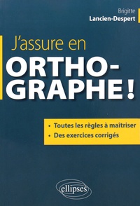 Brigitte Lancien-Despert - J'assure en orthographe !.