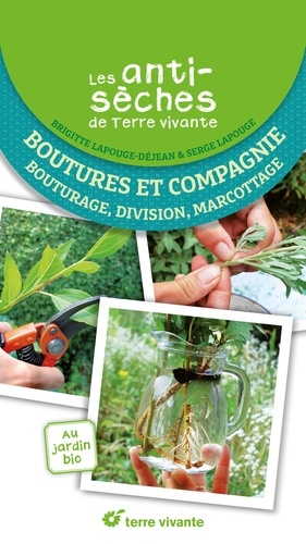 Boutures et compagnie. Bouturage, division, marcottage