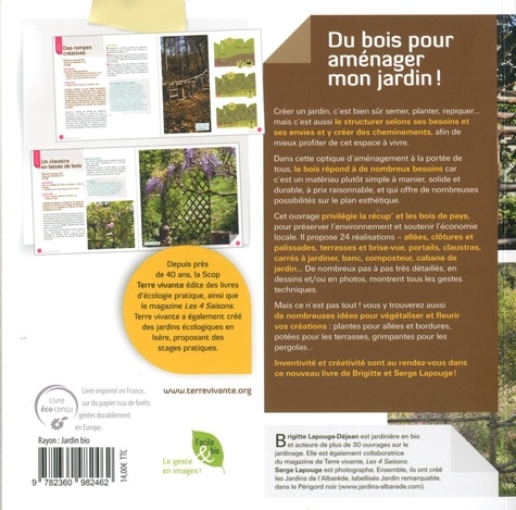 Du bois pour aménager mon jardin !. Pergolas, clôtures, portails, allées, carrés potagers...