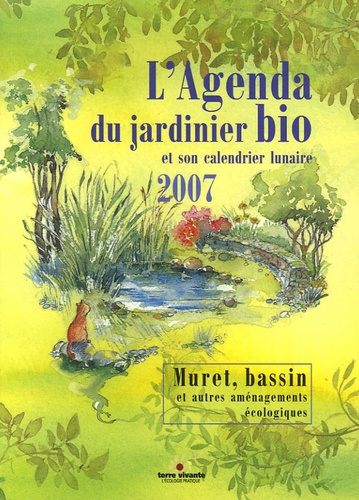 Brigitte Lapouge-Déjean - L'Agenda du jardinier bio et son calendrier lunaire - Muret, bassin et autres aménagements écologiques.