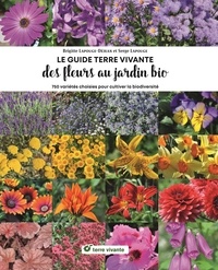 Brigitte Lapouge-Déjean - Le guide terre vivante des fleurs au jardin bio - 750 plantes choisies pour cultiver la biodiversité.