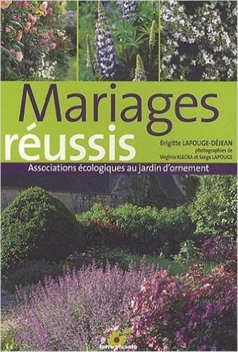 Brigitte Lapouge-Déjean - Mariages réussis - Associations écologiques au jardin d'ornement.