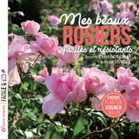 Brigitte Lapouge-Déjean et Serge Lapouge - Mes beaux rosiers, faciles et résistants - Choisir, planter, soigner, tailler.