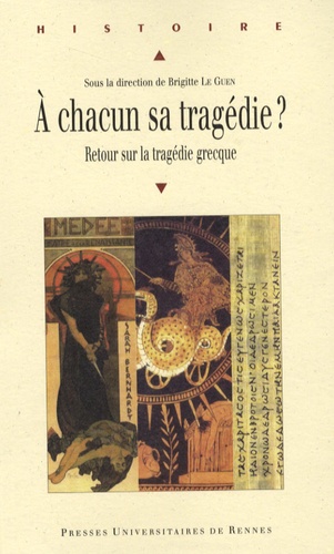 Brigitte Le Guen-Pollet - A chacun sa tragédie ? - Retour sur la tragédie grecque.