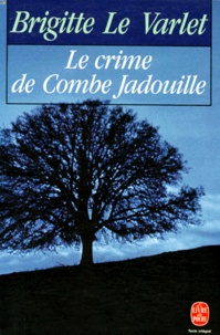 Brigitte Le Varlet - Le Crime de Combe Jadouille.