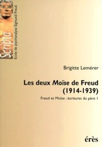 Freud Et Moise, Ecritures Du Pere Tome 1 : Les Deux Moise De Freud (1914-1939)