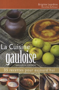 Brigitte Leprêtre et Dorothée Buffetaut - La cuisine gauloise.