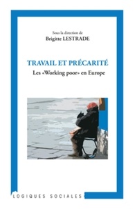 Brigitte Lestrade - Travail et précarité - Les "working poor" en Europe.