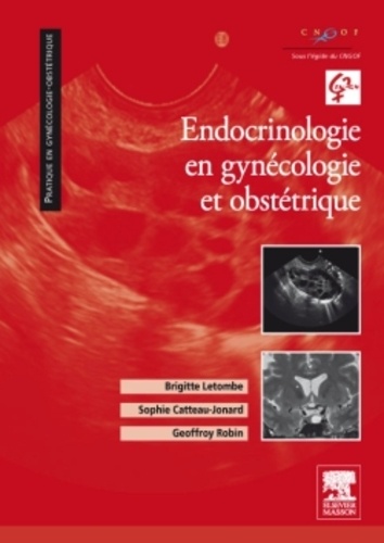 Brigitte Letombe et Sophie Catteau-Jonard - Endocrinologie en gynécologie et obstétrique.